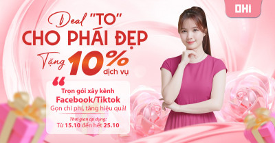 OHI triển khai ưu đãi đặc biệt: “Deal to cho phái đẹp” – Tặng ngay 10% dịch vụ xây kênh Facebook/TikTok
