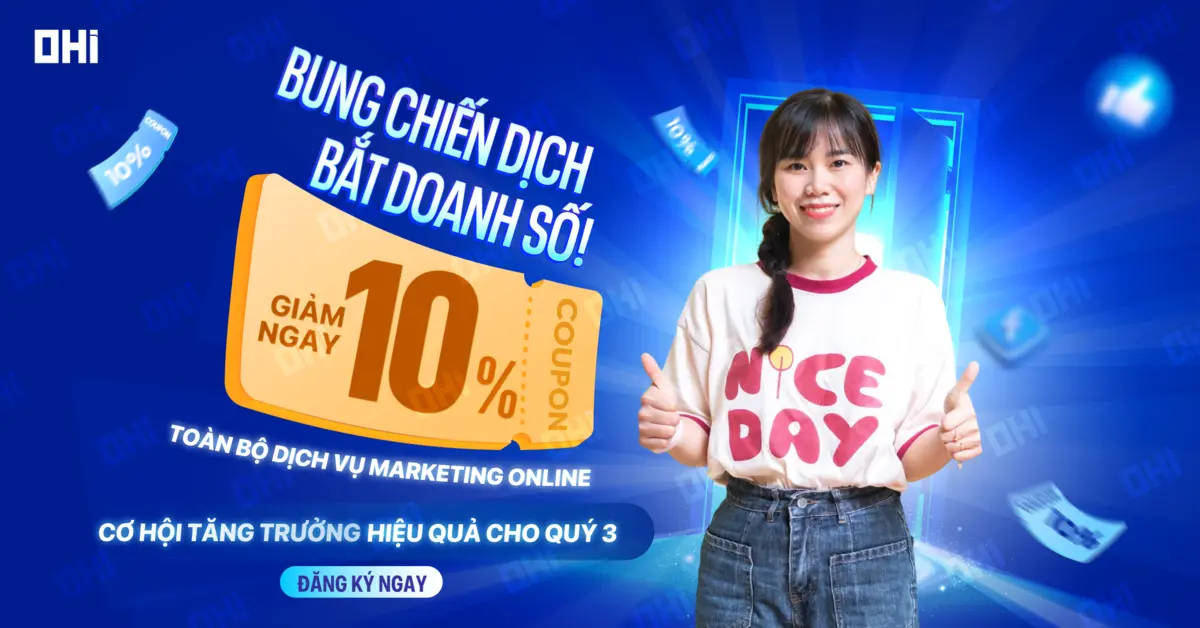 BUNG CHIẾN DỊCH – BẮT DOANH SỐ | Ưu đãi 10% dịch vụ marketing online tại OHI